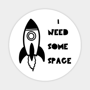 I need Some Space Magnet